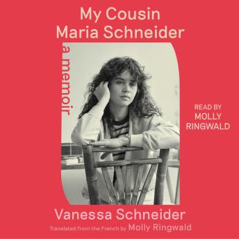 My Cousin Maria Schneider: A Memoir