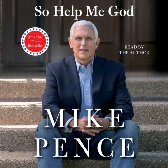 So Help Me God, Audio book by Mike Pence
