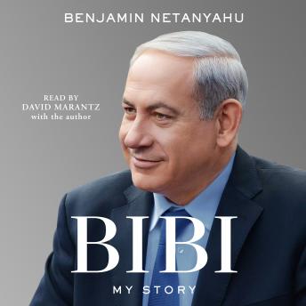 Download Bibi: My Story by Benjamin Netanyahu