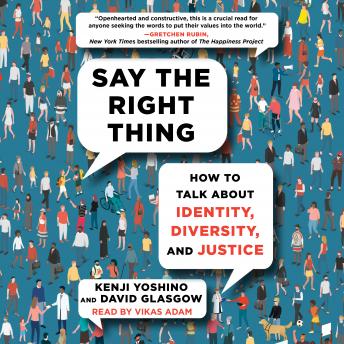 Say the Right Thing: How to Talk about Identity, Diversity, and Justice