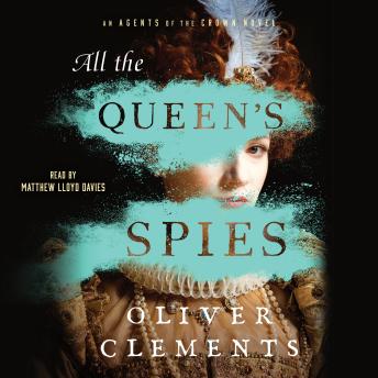 All the Queen's Spies: A Novel