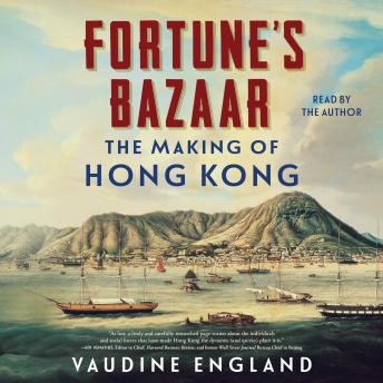Fortune's Bazaar: The Making of Hong Kong