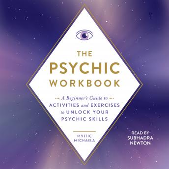 The Psychic Workbook: A Beginner's Guide to Activities and Exercises to Unlock Your Psychic Skills
