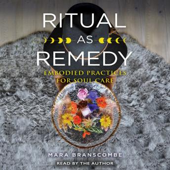 Ritual as Remedy: Embodied Practices for Soul Care
