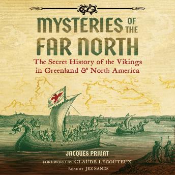 Mysteries of the Far North: The Secret History of the Vikings in Greenland and North America