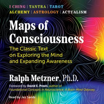 Maps of Consciousness: The Classic Text on Exploring the Mind and Expanding Awareness