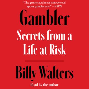 Download Gambler: Secrets from a Life at Risk by Billy Walters