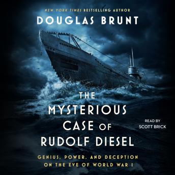 Download Mysterious Case of Rudolf Diesel: Genius, Power, and Deception on the Eve of World War I by Douglas Brunt