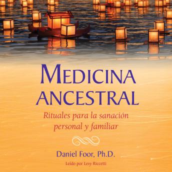 [Spanish] - Medicina ancestral: Rituales para la sanación personal y familiar