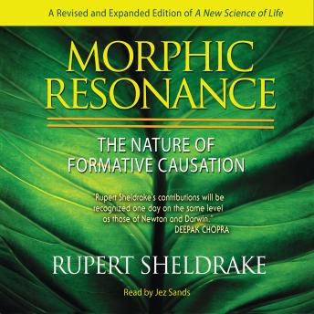 Morphic Resonance: The Nature of Formative Causation