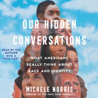 Our Hidden Conversations: What Americans Really Think About Race and Identity