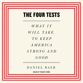 Download Four Tests: What It Will Take to Keep America Strong and Good by Daniel Baer