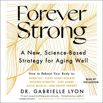 Download Forever Strong: A New, Science-Based Strategy for Aging Well by Gabrielle Lyon