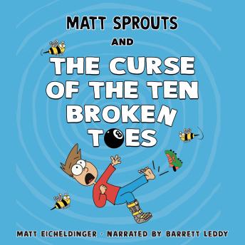 Matt Sprouts and the Curse of the Ten Broken Toes