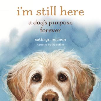 I'm Still Here: A Dog's Purpose Forever