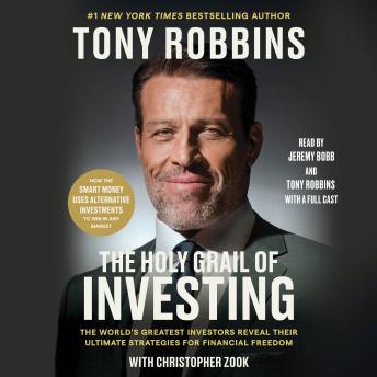Download Holy Grail of Investing: The World's Greatest Investors Reveal Their Ultimate Strategies for Financial Freedom by Tony Robbins, Christopher Zook