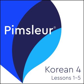 Download Pimsleur Korean Level 4 Lessons  1-5: Learn to Speak, Read, and Understand Korean with Pimsleur Language Progams. by Pimsleur Language Programs