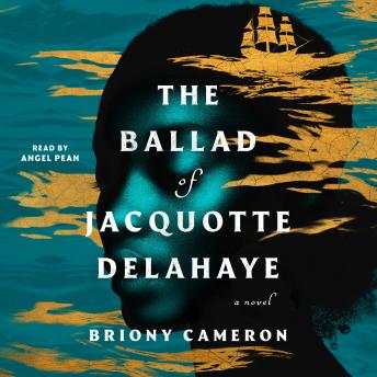 The Ballad of Jacquotte Delahaye: A Novel
