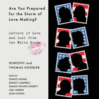 Are You Prepared for the Storm of Love Making?: Letters of Love and Lust from the White House