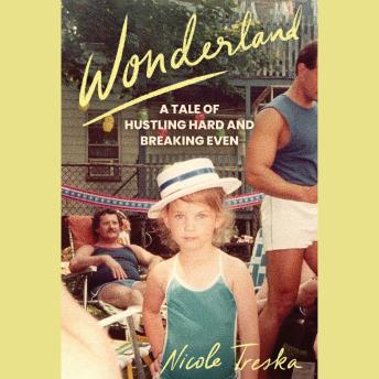Wonderland: A Tale of Hustling Hard and Breaking Even