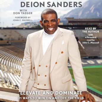Download Elevate and Dominate: 21 Ways to Win On and Off the Field by Deion Sanders