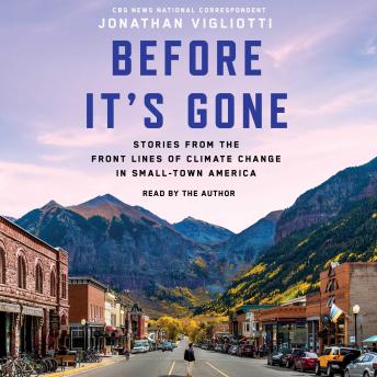 Before It's Gone: Stories from the Front Lines of Climate Change in Small Town America