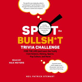 Download Spot the Bullsh*t Trivia Challenge: Find the Lies (and Learn the Truth) from Science, History, Sports, Pop Culture, and More! by Neil Patrick Stewart