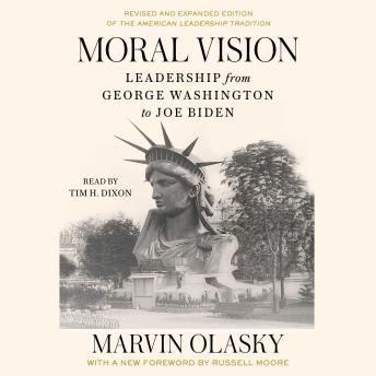 Download Moral Vision: Leadership from George Washington to Joe Biden by Marvin Olasky