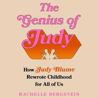 The Genius of Judy: How Judy Blume Rewrote Childhood for All of Us