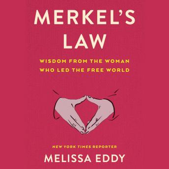 Download Merkel's Law: Wisdom from the Woman Who Led the Free World by Melissa Eddy