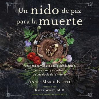 Un nido de paz para la muerte: Prácticas compasivas del cuidado físico, emocional y espiritual de una doula de la muerte