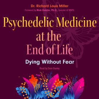 Psychedelic Medicine at the End of Life: Dying without Fear