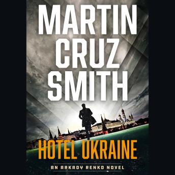 Hotel Ukraine: An Arkady Renko Novel