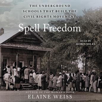 Spell Freedom: The Underground Schools That Built the Civil Rights Movement