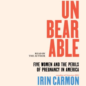 Unbearable: Five Women and the Perils of Pregnancy in America