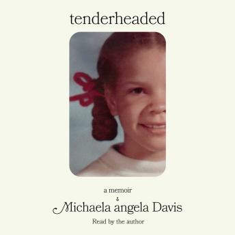 Tenderheaded: A Memoir