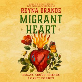 Migrant Heart: Essays About Things I Can't Forget