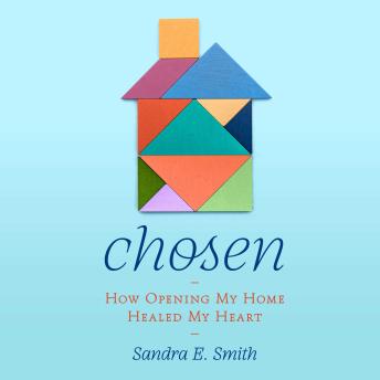 Chosen: How Opening My Home Healed My Heart