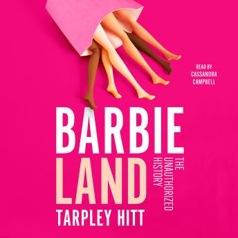 Barbieland: The Unauthorized History