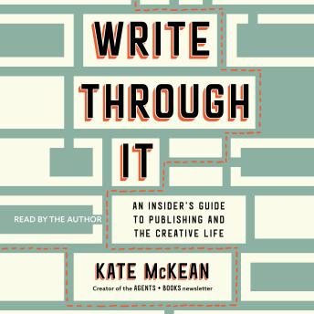 Write Through It: An Insider's Guide to Publishing and the Creative Life