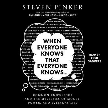 When Everyone Knows That Everyone Knows . . .: Common Knowledge and the Mysteries of Money, Power, and Everyday Life