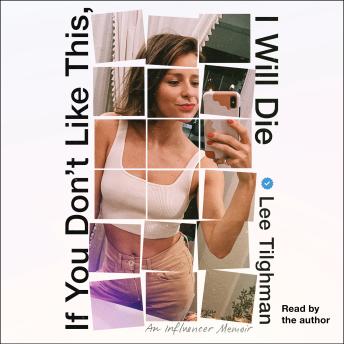 If You Don't Like This, I Will Die: An Influencer Memoir