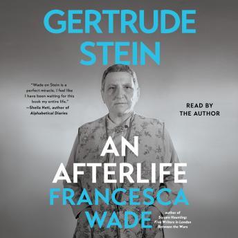Gertrude Stein: An Afterlife - Francesca Wade