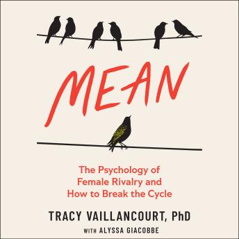 Mean: The Psychology of Female Rivalry and How to Break the Cycle