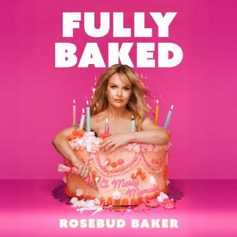 Fully Baked: A Messy Memoir