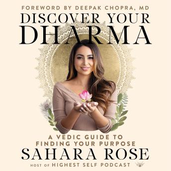 Download Discover Your Dharma: A Vedic Guide to Finding Your Purpose by Sahara Rose