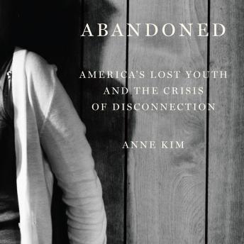 Abandoned: America's Lost Youth and the Crisis of Disconnection sample.