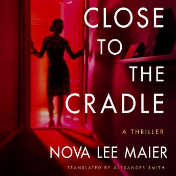 Close to the Cradle: A Thriller