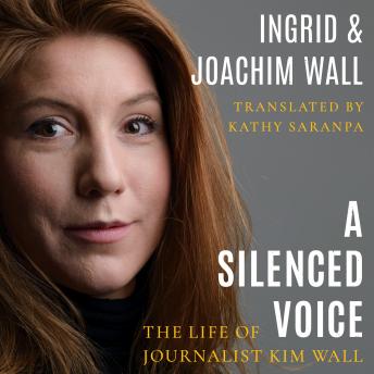 Get Best Audiobooks Women A Silenced Voice: The Life of Journalist Kim Wall by Joachim Wall Free Audiobooks for iPhone Women free audiobooks and podcast