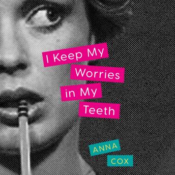 I Keep My Worries in My Teeth: A Novel